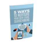 5 Ways To Nurture Your New Email Subscribers