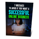 7 Mistakes To Avoid If You Want A Successful Online Business