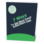 7 Ways To Get More Email Subscribers Fast