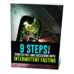 9 Steps To Getting Started Fast and Succeeding With Intermittent Fasting