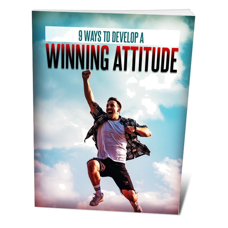 9 Ways To Develop a Winning Attitude