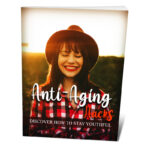 Anti-Aging Hacks – Discover How To Stay Youthful