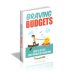 Braving Budgets