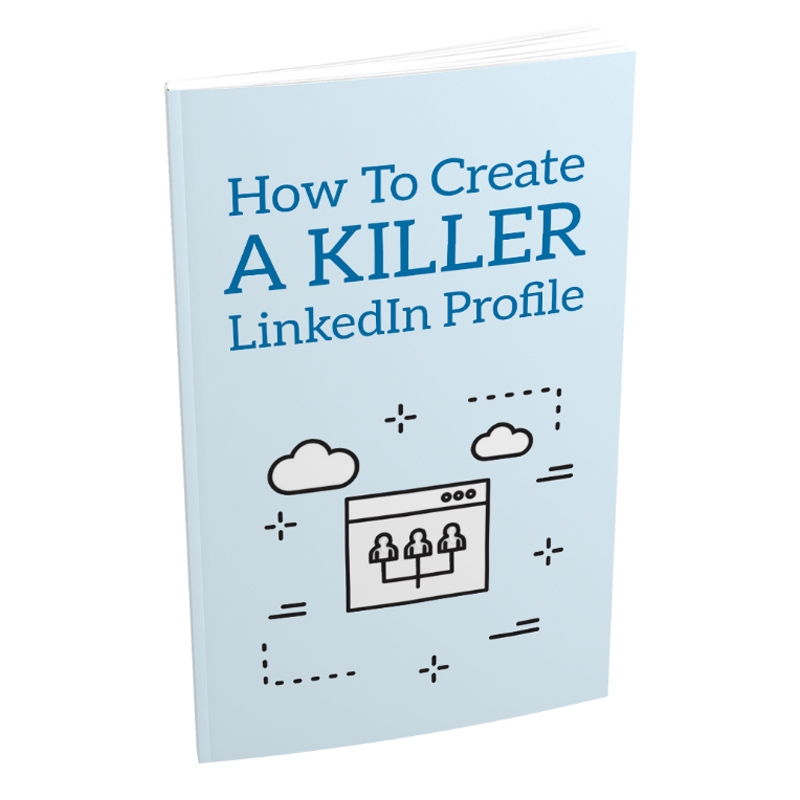 How To Create A Killer LinkedIn Profile