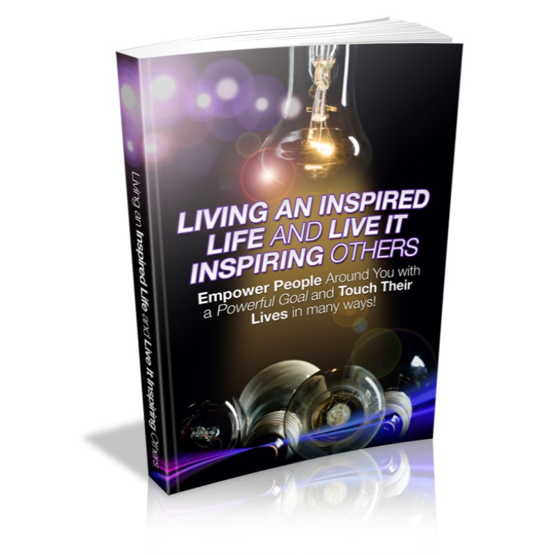 Living An Inspired Life And Live It Inspiring Others