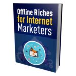 Offline Riches for Internet Marketers