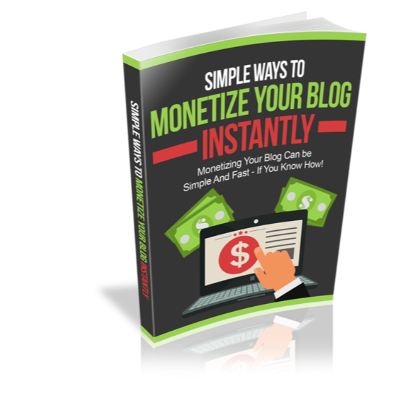 Simple Ways to Monetize Your Blog Instantly