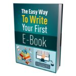 The Easy Way To Write Your First Ebook